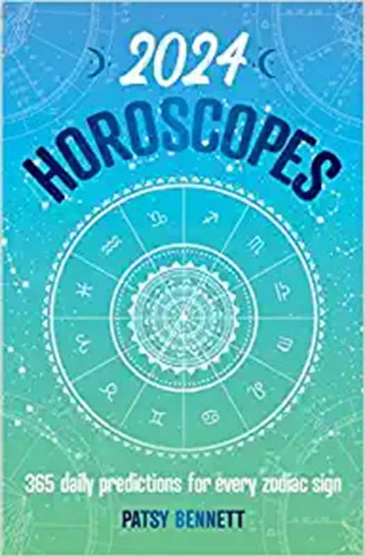 2024 Horoscopes 365 daily predictions by Pasty Bennett (image for) 2024 Horoscopes 365 daily predictions by Pasty Bennett