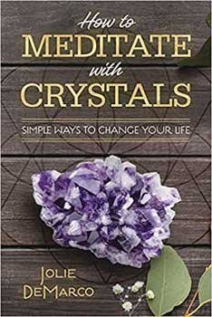 How to Meditate with Crystals by Jolie DeMarco (image for) How to Meditate with Crystals by Jolie DeMarco