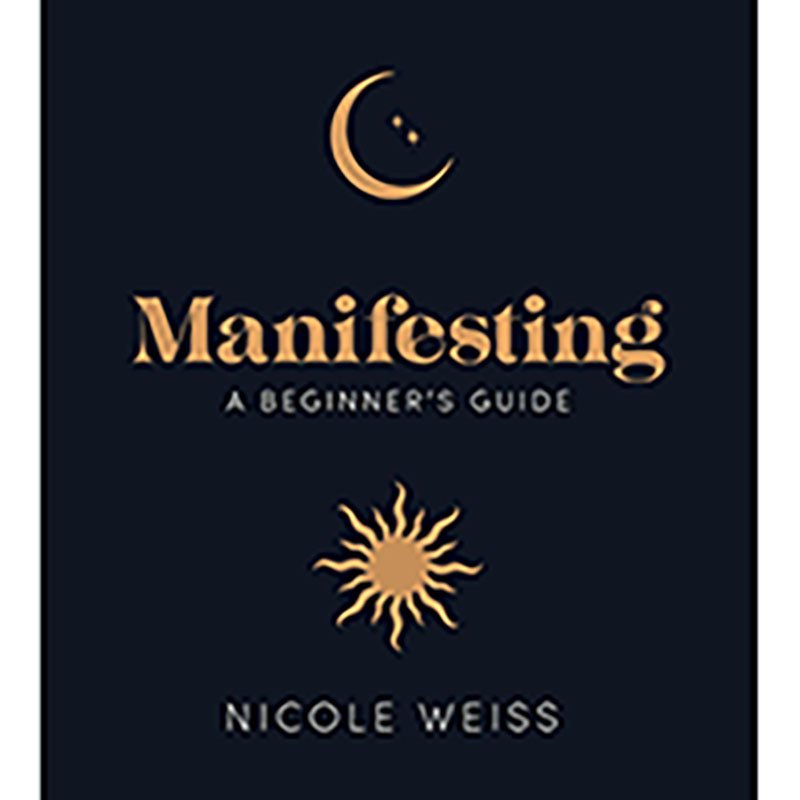 Manifesting, A Beginner's Guide by Nicole Weiss (image for) Manifesting, A Beginner's Guide by Nicole Weiss