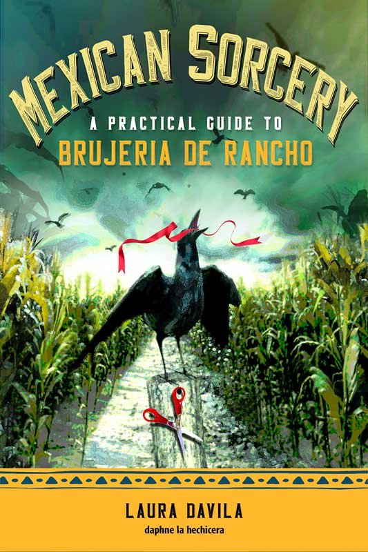 Mexican Sorcery by Laura Davila (image for) Mexican Sorcery by Laura Davila